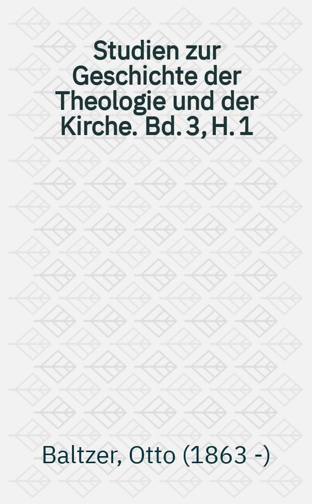 Studien zur Geschichte der Theologie und der Kirche. Bd. 3, H. 1 : Beiträge zur Geschichte des christologischen Dogmas im 11ten und 12ten Jahrhundert = Вклад в историю христологической догмы в11 и 12 столетии