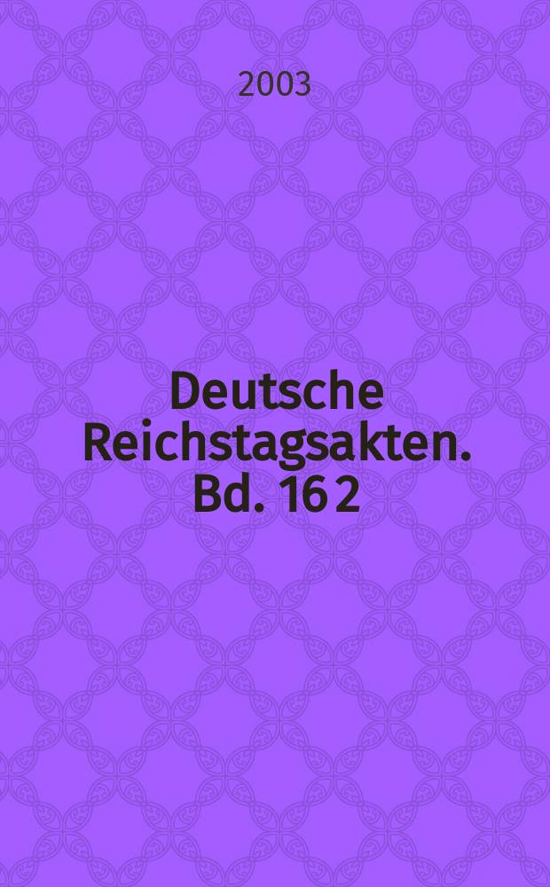 Deutsche Reichstagsakten. Bd. 16 [2] : Der Reichstag zu Worms, 1545 = Рейхстаг Вормса, 1545
