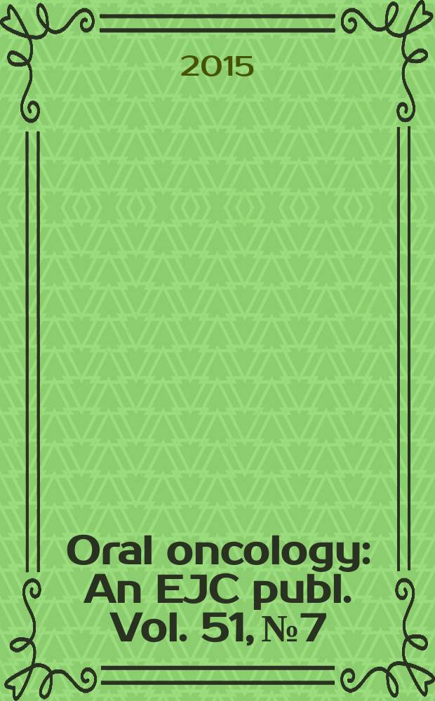Oral oncology : An EJC publ. Vol. 51, № 7