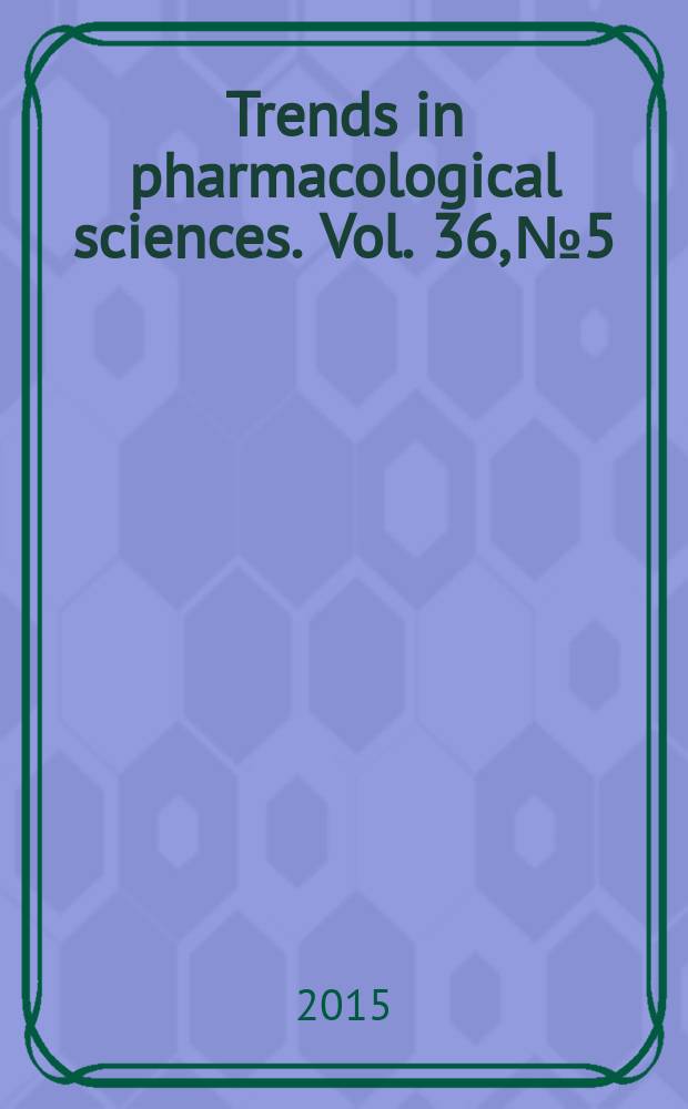 Trends in pharmacological sciences. Vol. 36, № 5