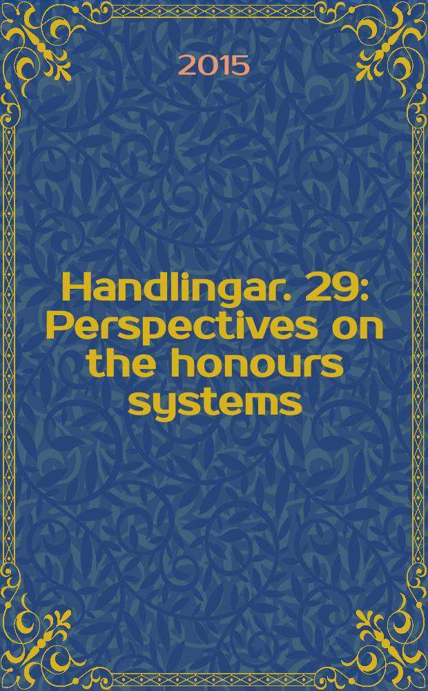 Handlingar. 29 : Perspectives on the honours systems = Перспективы наградных систем: материалы конференций Шведские и Российские ордена 1700-2000 и Честь дипломатии