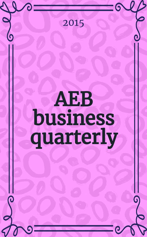 AEB business quarterly : quality, information, effective lobbying, valuable networking. 2015, summer