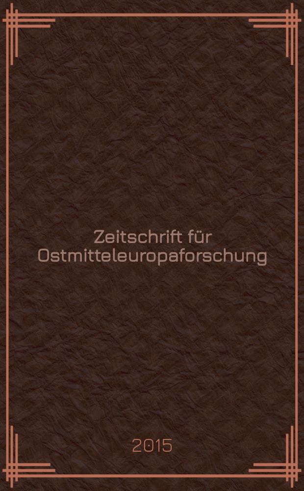 Zeitschrift f&uuml;r Ostmitteleuropaforschung : N. F. der "Zeitschrift f&uuml;r Ostforschung". Jg. 64 2015, H. 2