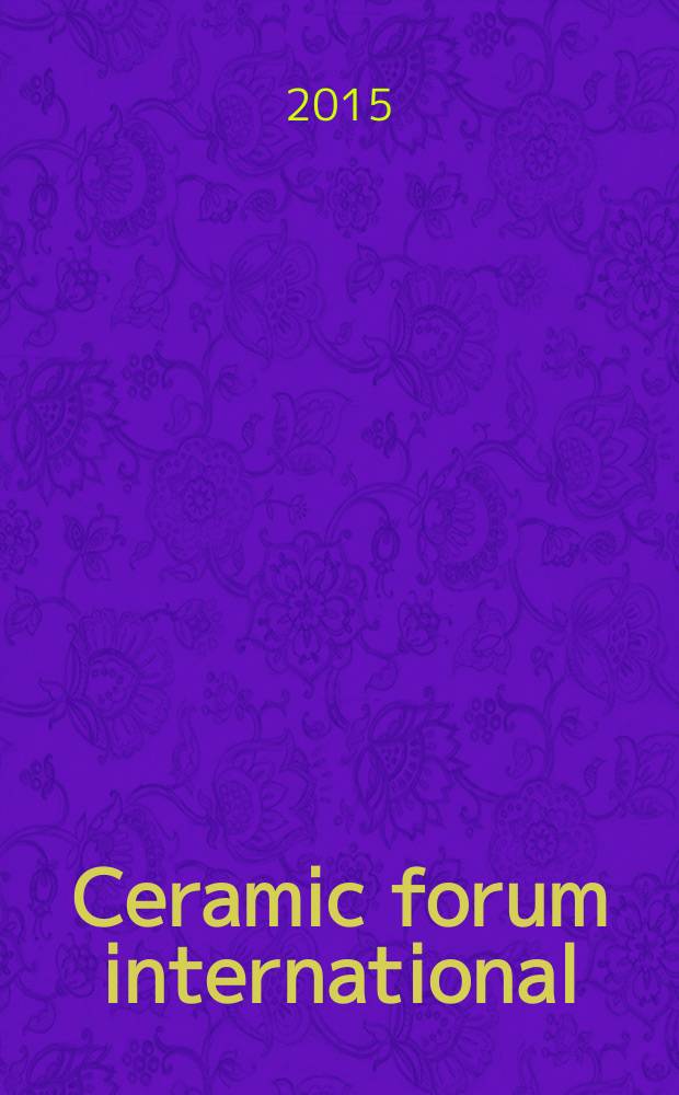 Ceramic forum international : Berichte der Deutschen keramischen Ges. Ztschr. für die keramische Industrie u. Forschung. Offiz. Organ der Deutschen keramischen Ges. Bd. 92, № 7/8 : CERAMITEC 2015, October 20-23, Messe München
