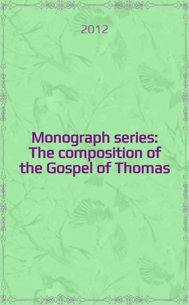 Monograph series : The composition of the Gospel of Thomas = Композиция Евангелия от Фомы