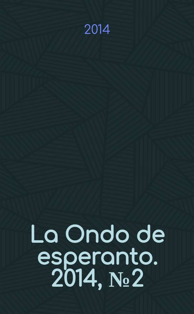 La Ondo de esperanto. 2014, № 2 (232)