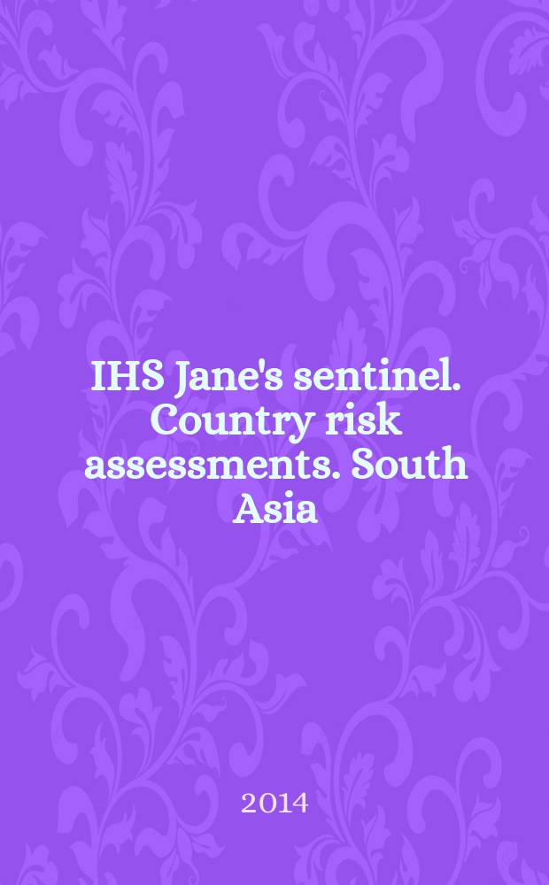 IHS Jane's sentinel. Country risk assessments. South Asia = Оценка рисков стран. Южная Азия