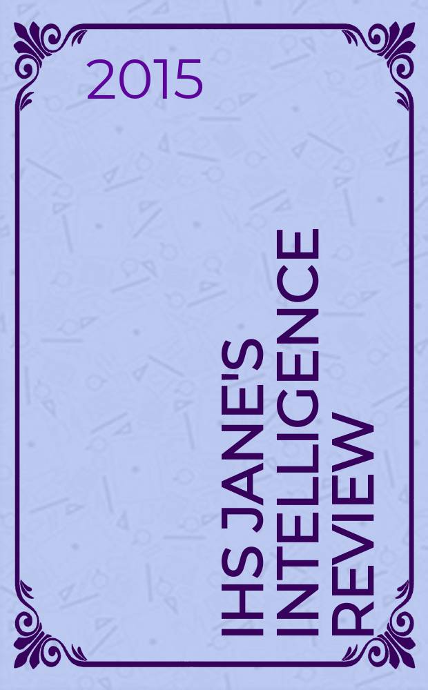 IHS Jane's intelligence review : the magazine of IHS Jane's military and security assessments intelligence centre. Vol. 27, № 7