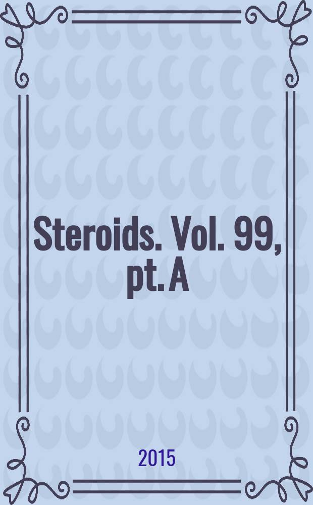 Steroids. Vol. 99, pt. A : Measuring estrogen exposure and metabolism = Оценка воздействия и метаболизма эстрогенов.