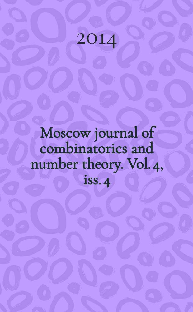 Moscow journal of combinatorics and number theory. Vol. 4, iss. 4 : Issue contains papers presented at Workshop on modern theory of random graphs and its applications for web modelling, Moscow, October 24 - October 26, 2013