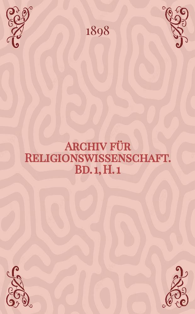 Archiv für Religionswissenschaft. Bd. 1, H. 1