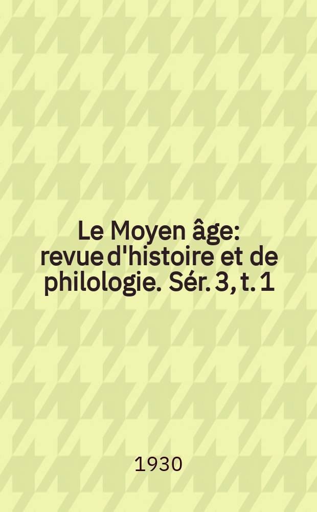 Le Moyen âge : revue d'histoire et de philologie. Sér. 3, t. 1 (40), № 2