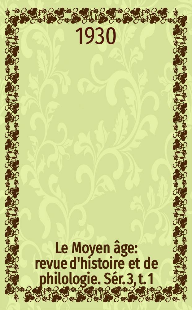 Le Moyen âge : revue d'histoire et de philologie. Sér. 3, t. 1 (40), № 3/4