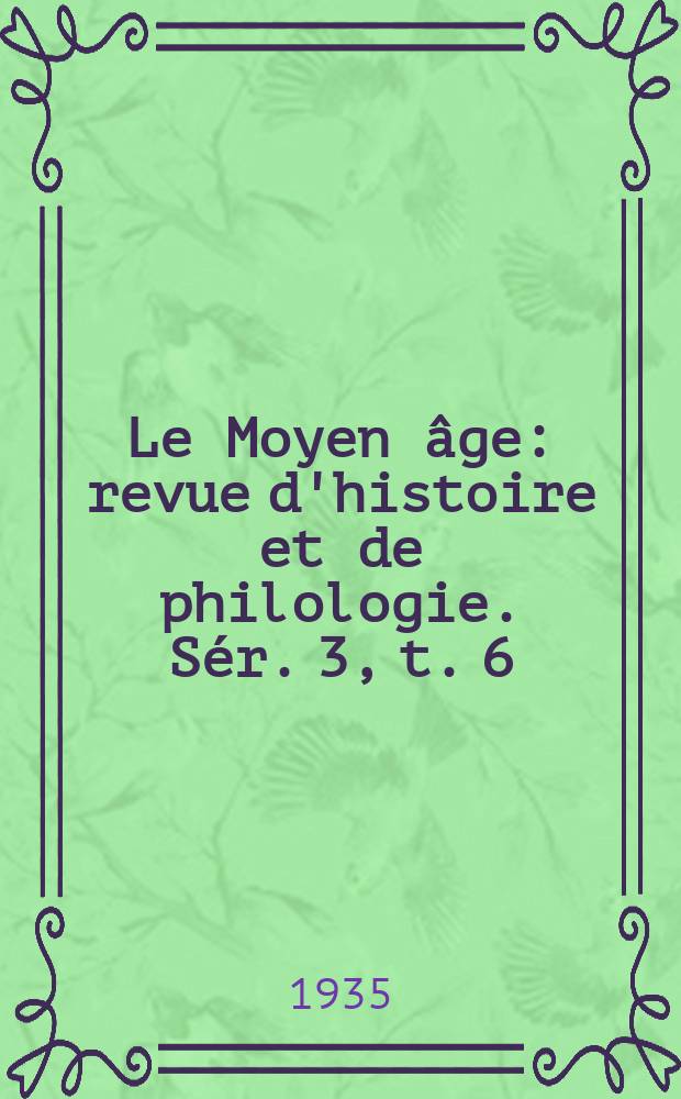 Le Moyen âge : revue d'histoire et de philologie. Sér. 3, t. 6 (45), № 2