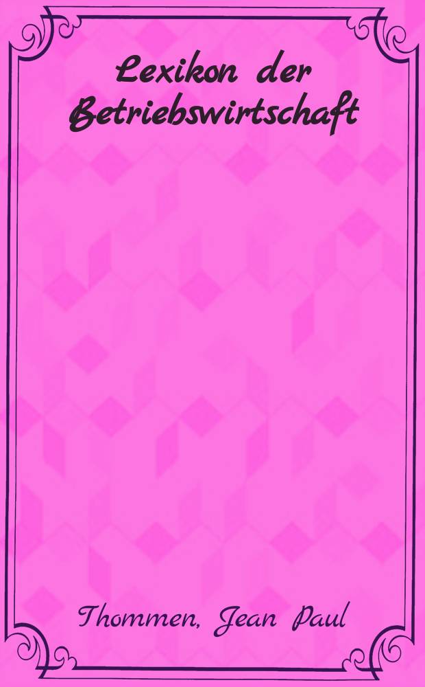 Lexikon der Betriebswirtschaft : Management-Kompetenz von A bis Z = Энциклопедия бизнеса