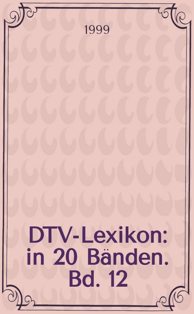 DTV-Lexikon : in 20 Bänden. Bd. 12 : Med - Nen