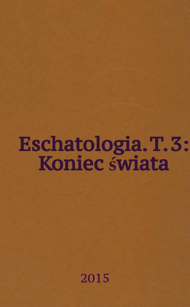 Eschatologia. [T.] 3 : Koniec świata = Конец света