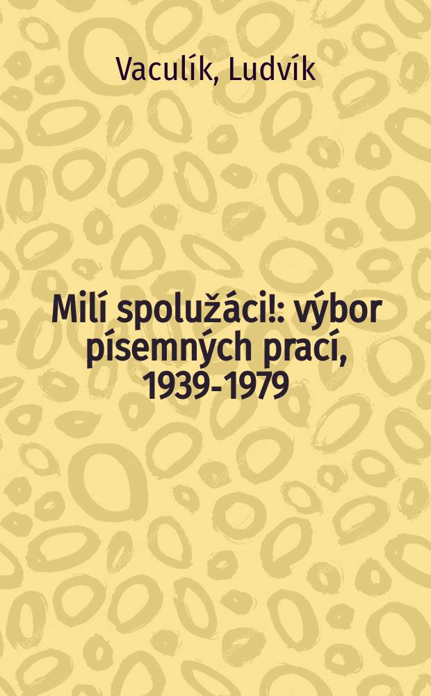 Milí spolužáci! : výbor písemných prací, 1939-1979 = Уважаемые одноклассники!