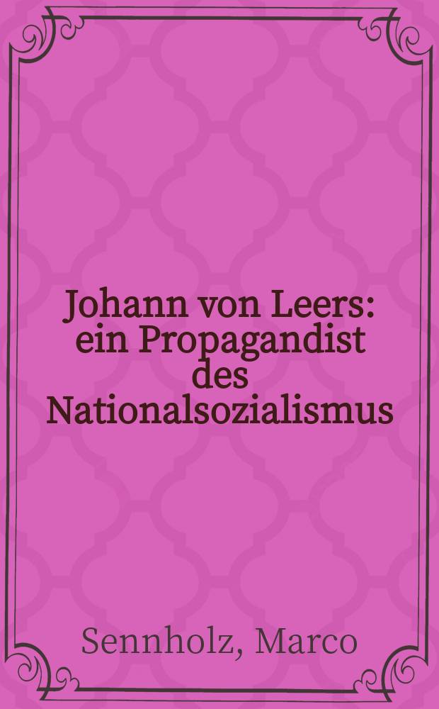 Johann von Leers : ein Propagandist des Nationalsozialismus = Йоханн фон Леерс : Пропагандист национал-социализма