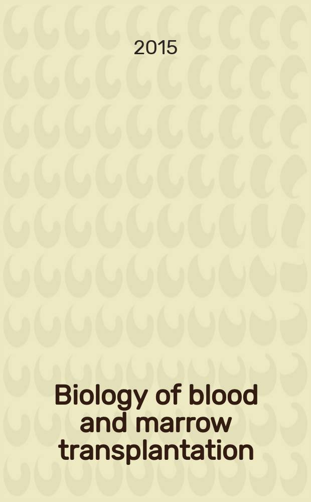 Biology of blood and marrow transplantation : the official journal of the American society for blood and marrow transplantation. Vol. 21, № 7