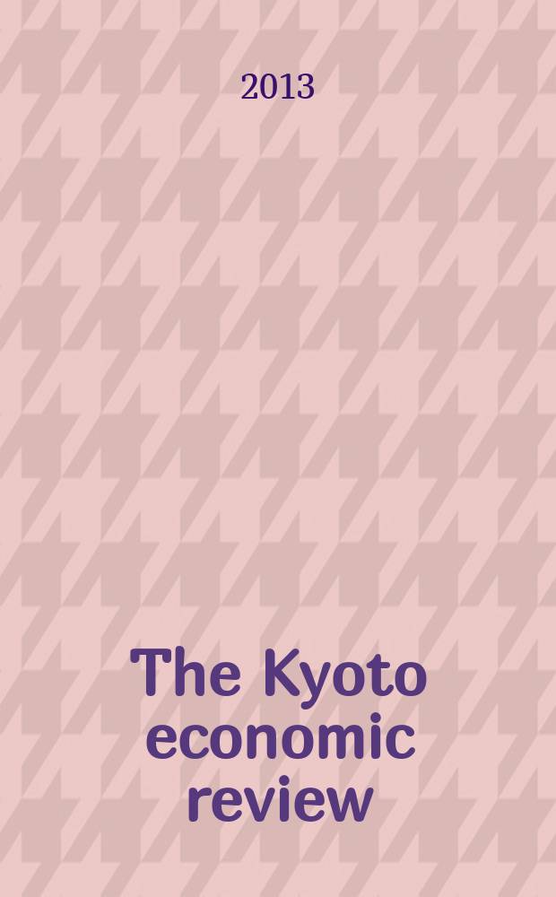 The Kyoto economic review : Form. The Kyoto univ. econ. rev. Vol. 82, № 1/2(172/173)