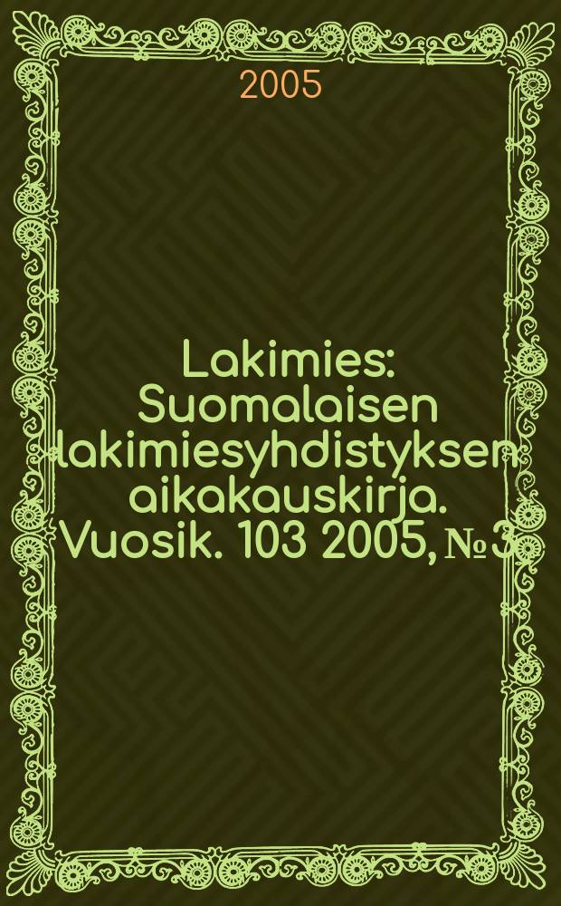 Lakimies : Suomalaisen lakimiesyhdistyksen aikakauskirja. Vuosik. 103 2005, № 3