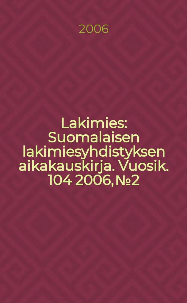 Lakimies : Suomalaisen lakimiesyhdistyksen aikakauskirja. Vuosik. 104 2006, № 2