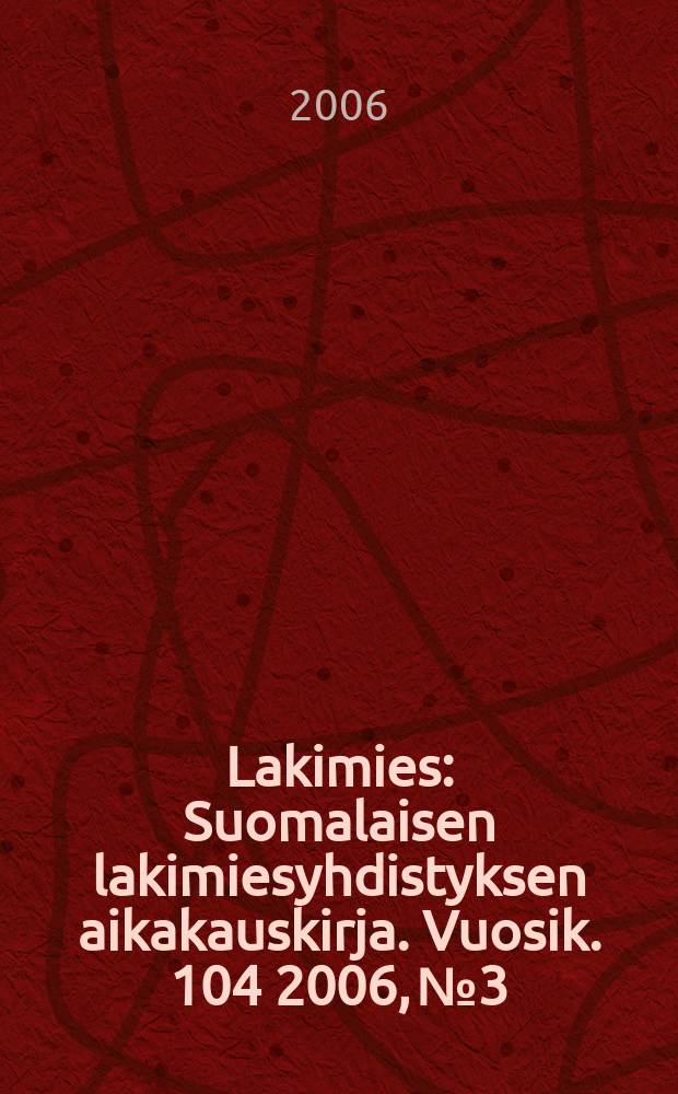 Lakimies : Suomalaisen lakimiesyhdistyksen aikakauskirja. Vuosik. 104 2006, № 3