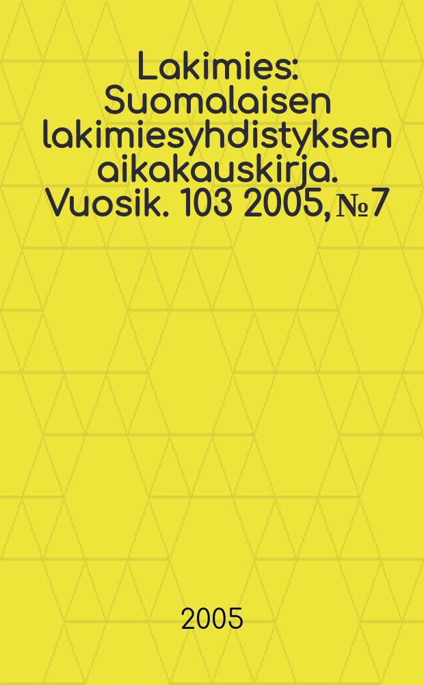 Lakimies : Suomalaisen lakimiesyhdistyksen aikakauskirja. Vuosik. 103 2005, № 7/8