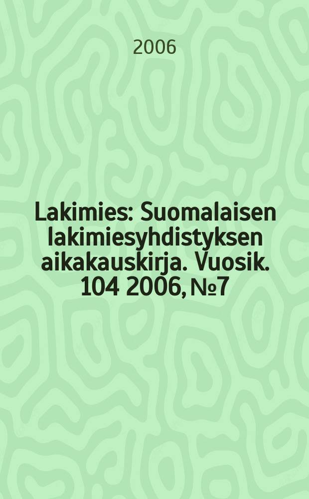 Lakimies : Suomalaisen lakimiesyhdistyksen aikakauskirja. Vuosik. 104 2006, № 7/8