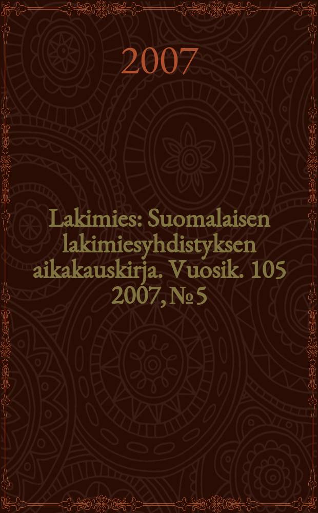 Lakimies : Suomalaisen lakimiesyhdistyksen aikakauskirja. Vuosik. 105 2007, № 5