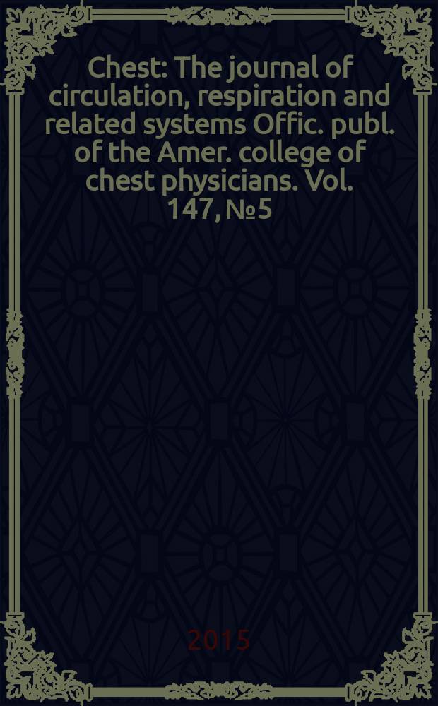 Chest : The journal of circulation, respiration and related systems Offic. publ. of the Amer. college of chest physicians. Vol. 147, № 5