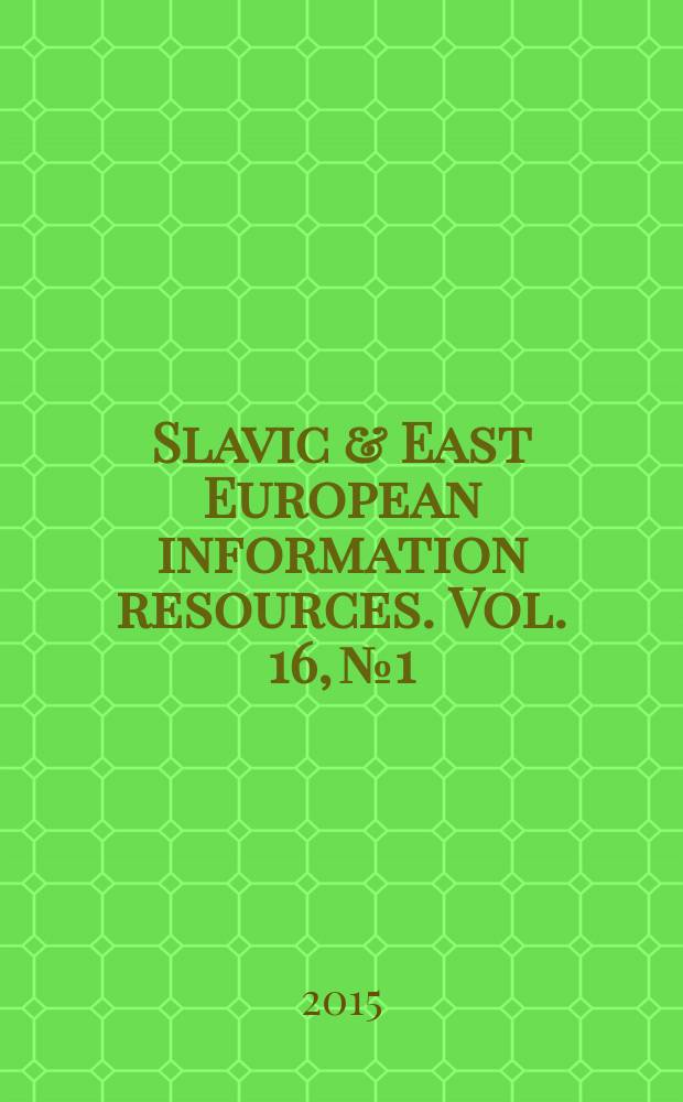 Slavic & East European information resources. Vol. 16, № 1/2