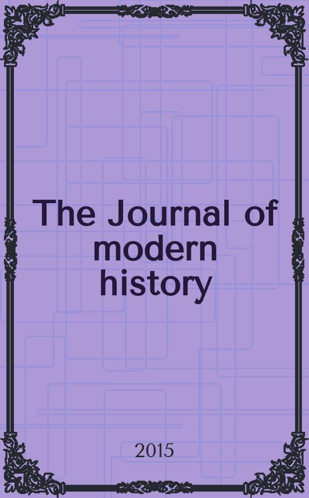 The Journal of modern history : Publ. quarterly. Vol. 87, № 2