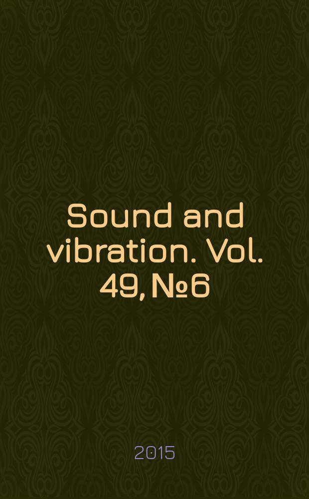 Sound and vibration. Vol. 49, № 6
