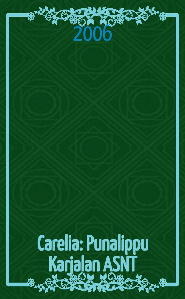 Carelia : Punalippu Karjalan ASNT: n Kirjailijaliiton kaunokirjallinen ja yhteiskunta-poliittinen kuukausijulk. 2006, № 2
