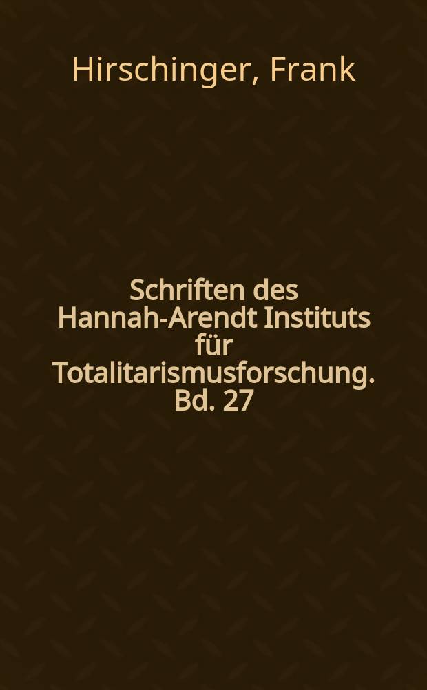 Schriften des Hannah-Arendt Instituts für Totalitarismusforschung. Bd. 27 : "Gestapoagenten, Trotzkisten, Verräter" = "Агенты гестапо, троцкисты, предатели"