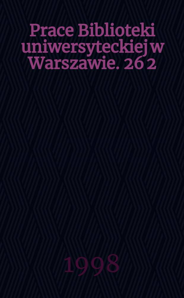 Prace Biblioteki uniwersyteckiej w Warszawie. 26[2] : Katalog druków XVI wieku w zbiorach Biblioteki Uniwersyteckiej w Warszawie