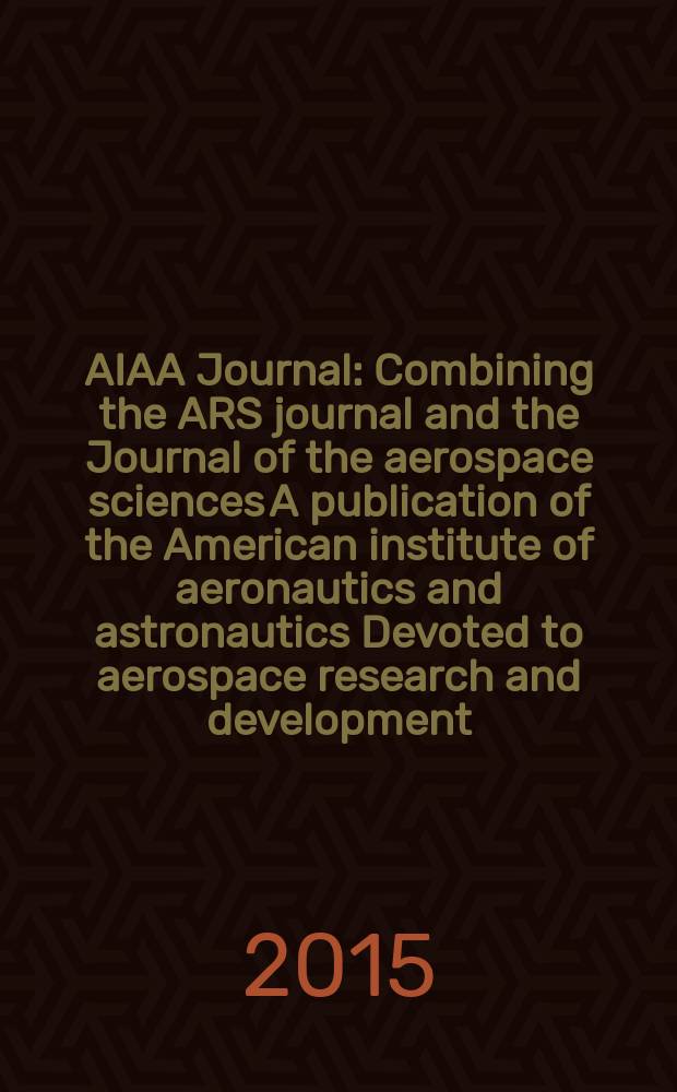AIAA Journal : Combining the ARS journal and the Journal of the aerospace sciences A publication of the American institute of aeronautics and astronautics Devoted to aerospace research and development. Vol. 53, № 7
