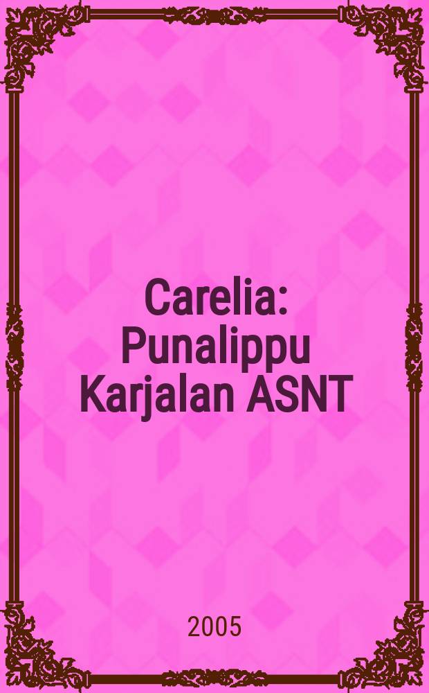 Carelia : Punalippu Karjalan ASNT: n Kirjailijaliiton kaunokirjallinen ja yhteiskunta-poliittinen kuukausijulk. 2005, № 8