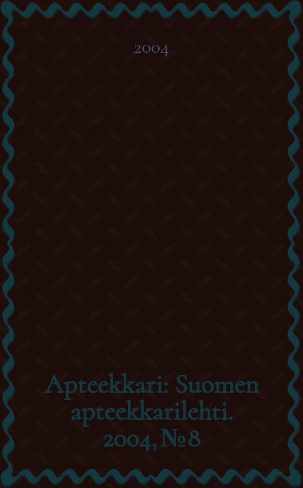 Apteekkari : Suomen apteekkarilehti. 2004, № 8
