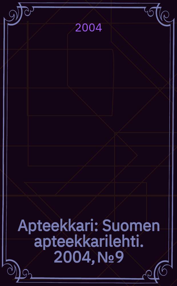 Apteekkari : Suomen apteekkarilehti. 2004, № 9
