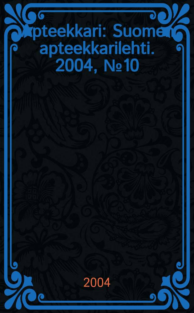 Apteekkari : Suomen apteekkarilehti. 2004, № 10