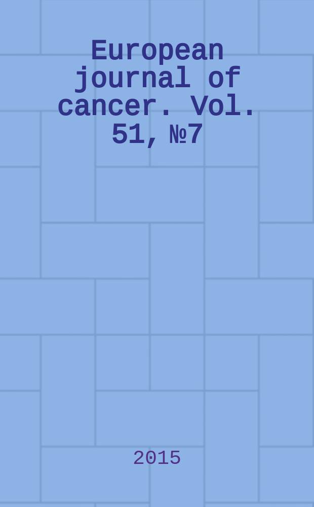 European journal of cancer. Vol. 51, № 7