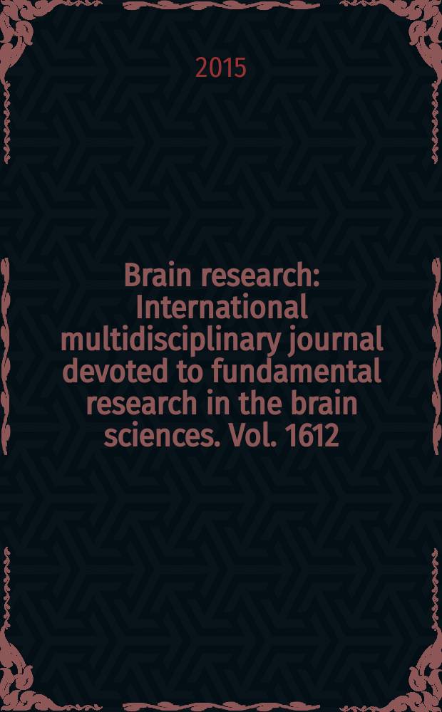 Brain research : International multidisciplinary journal devoted to fundamental research in the brain sciences. Vol. 1612 : The cognitive neuroscience of aging and memory = Когнитивная нейронаука старения и памяти.
