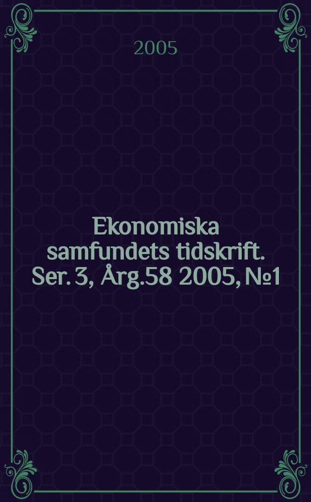 Ekonomiska samfundets tidskrift. Ser. 3, Årg.58 2005, №1