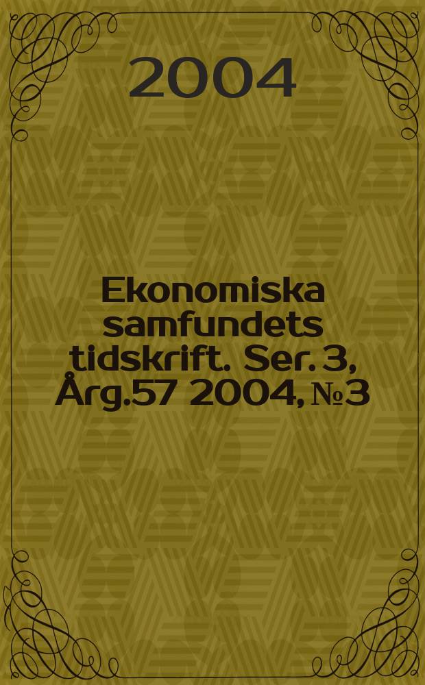 Ekonomiska samfundets tidskrift. Ser. 3, Årg.57 2004, №3