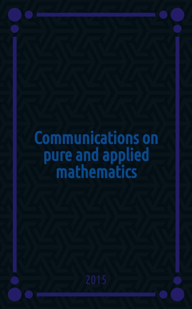 Communications on pure and applied mathematics : A journal iss. quarterly by the Institute for mathematics and mechanics. New York university. Vol. 68, № 8