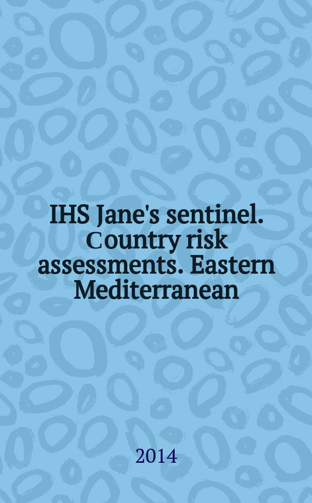 IHS Jane's sentinel. Сountry risk assessments. Eastern Mediterranean = Оценка рисков стран. Восточное Средиземноморье