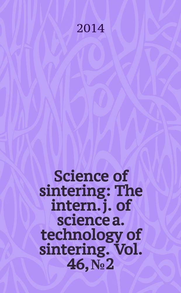 Science of sintering : The intern. j. of science a. technology of sintering. Vol. 46, № 2